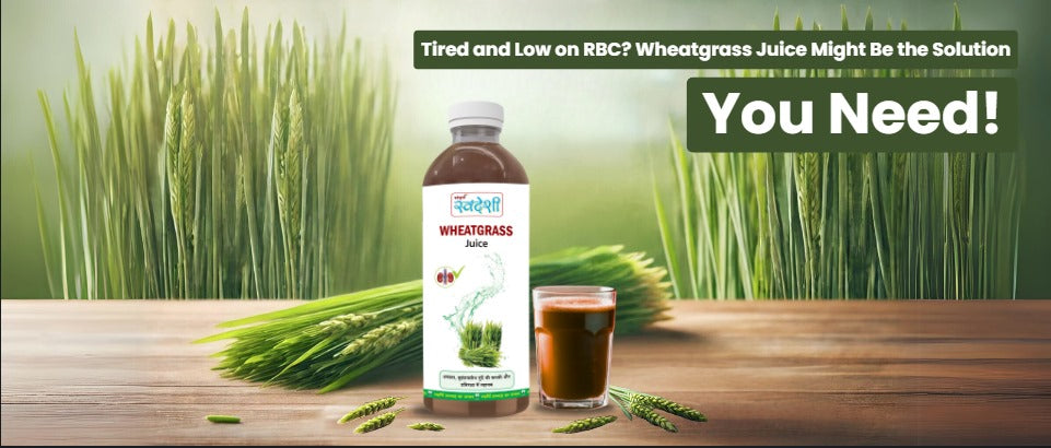 Tired and Low on RBC? Wheatgrass Juice Might Be the Solution You Need!